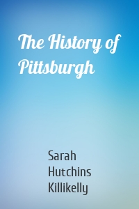 The History of Pittsburgh