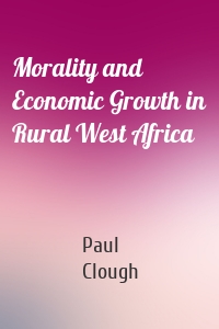 Morality and Economic Growth in Rural West Africa