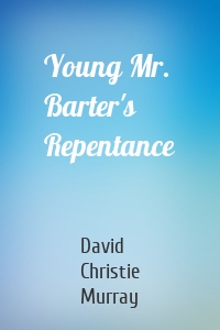 Young Mr. Barter's Repentance