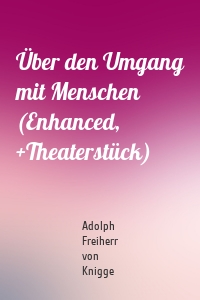 Über den Umgang mit Menschen (Enhanced, +Theaterstück)