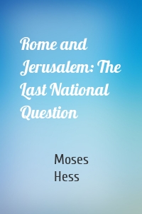 Rome and Jerusalem: The Last National Question