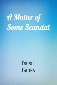 A Matter of Some Scandal