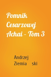 Pomnik Cesarzowej Achai – Tom 3