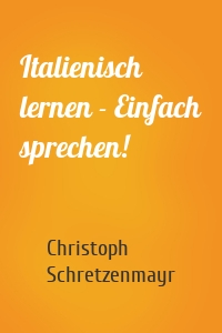 Italienisch lernen - Einfach sprechen!