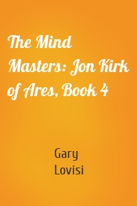 The Mind Masters: Jon Kirk of Ares, Book 4