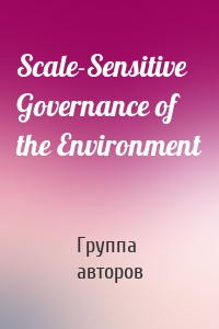 Scale-Sensitive Governance of the Environment