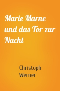 Marie Marne und das Tor zur Nacht