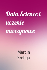 Data Science i uczenie maszynowe