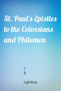 St. Paul's Epistles to the Colossians and Philemon
