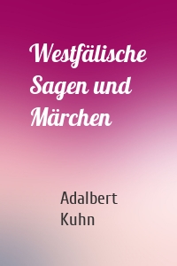 Westfälische Sagen und Märchen