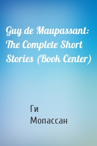 Guy de Maupassant: The Complete Short Stories (Book Center)
