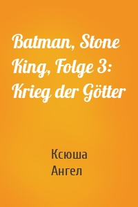 Batman, Stone King, Folge 3: Krieg der Götter