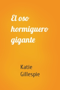 El oso hormiguero gigante