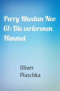 Perry Rhodan Neo 61: Die verlorenen Himmel