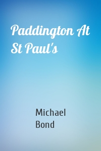 Paddington At St Paul's
