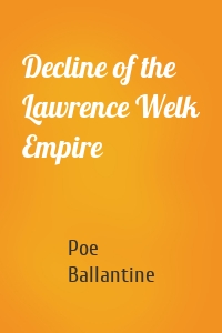 Decline of the Lawrence Welk Empire