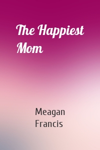 The Happiest Mom