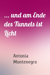 ... und am Ende des Tunnels ist Licht