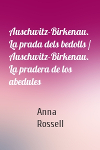 Auschwitz-Birkenau. La prada dels bedolls / Auschwitz-Birkenau. La pradera de los abedules