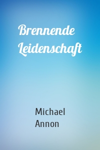 Brennende Leidenschaft