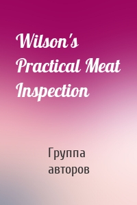 Wilson's Practical Meat Inspection