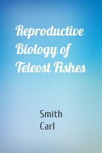 Reproductive Biology of Teleost Fishes