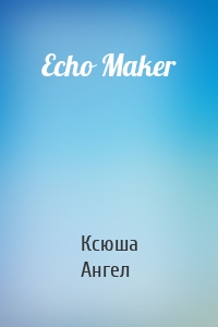 Echo Maker