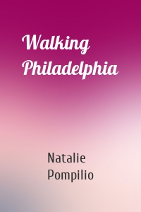 Walking Philadelphia