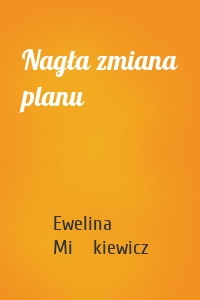 Nagła zmiana planu