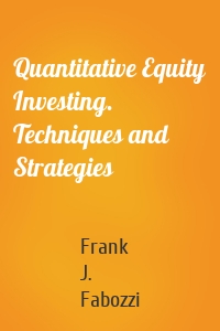 Quantitative Equity Investing. Techniques and Strategies