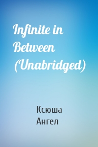 Infinite in Between (Unabridged)