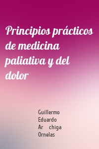 Principios prácticos de medicina paliativa y del dolor