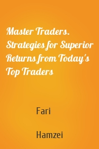 Master Traders. Strategies for Superior Returns from Today's Top Traders