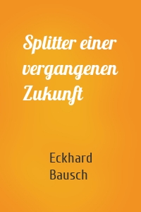 Splitter einer vergangenen Zukunft