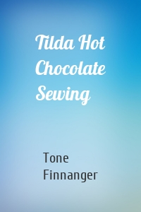 Tilda Hot Chocolate Sewing