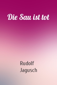 Die Sau ist tot