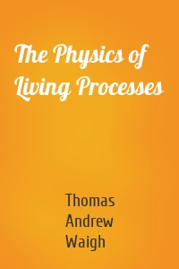 The Physics of Living Processes