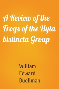 A Review of the Frogs of the Hyla bistincta Group