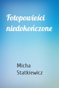 Fotopowieści niedokończone