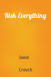 Risk Everything