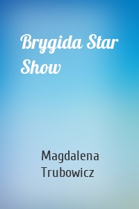 Brygida Star Show