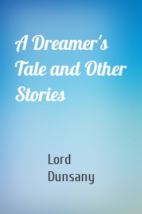 A Dreamer's Tale and Other Stories