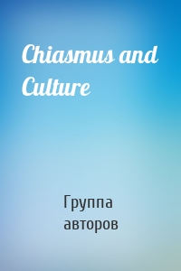 Chiasmus and Culture