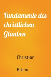 Fundamente des christlichen Glauben