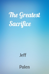 The Greatest Sacrifice