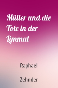Müller und die Tote in der Limmat