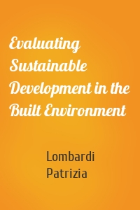 Evaluating Sustainable Development in the Built Environment