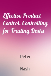 Effective Product Control. Controlling for Trading Desks