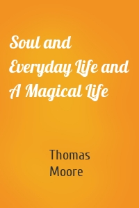 Soul and Everyday Life and A Magical Life
