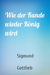 Wie der Kunde wieder König wird